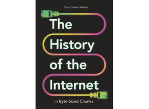 9781789295948 - The History of the Internet in Byte-Sized Chunks - Chris Stokel-Walker Kartoniert (TB)