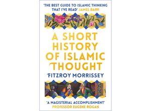 9781789545661 - A Short History of Islamic Thought - Fitzroy Morrissey Kartoniert (TB)