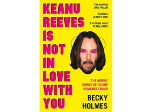 9781789651638 - Keanu Reeves is Not in Love With You - Becky Holmes Taschenbuch