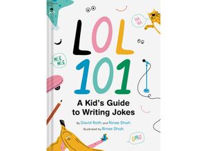 9781797213927 - LOL 101 A Kids Guide to Writing Jokes - David Roth Rinee Shah Gebunden