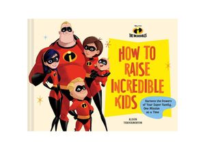9781797229195 - Pixar How to Raise Incredible Kids - Alison Throckmorton Gebunden