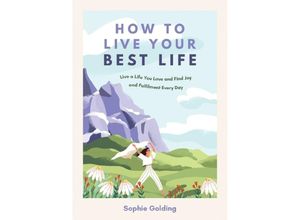 9781800079366 - How to Live Your Best Life - Sophie Golding Kartoniert (TB)