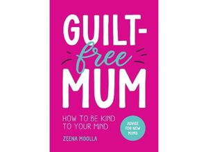 9781800079373 - Guilt-Free Mum - Zeena Moolla Kartoniert (TB)