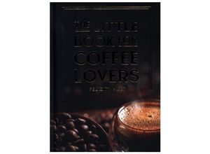 9781800079847 - The Little Book for Coffee Lovers - Felicity Hart Gebunden