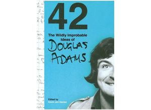 9781800182684 - 42 The Wildly Improbable Ideas of Douglas Adams - Douglas Adams Gebunden