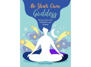 9781800650367 - Be Your Own Goddess - Kirsten Riddle Gebunden