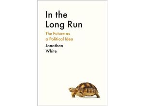 9781800812307 - In the Long Run - Jonathan White Gebunden