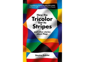 9781800817609 - How the Tricolor Got Its Stripes - Dmytro Dubilet Gebunden