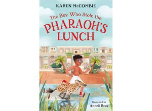 9781800902015 - The Boy Who Stole the Pharaohs Lunch - Karen McCombie Kartoniert (TB)