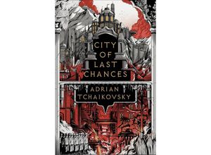 9781801108447 - City of Last Chances - Adrian Tchaikovsky Kartoniert (TB)