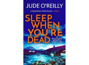 9781801109475 - A Michael North Thriller   Sleep When You
e Dead - Jude OReilly Kartoniert (TB)