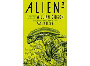 9781803361130 - Alien - Alien 3 The Unproduced Screenplay by William Gibson - Pat Gibson Kartoniert (TB)