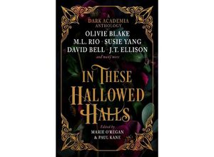 9781803363608 - In These Hallowed Halls A Dark Academia anthology - M L Rio Olivie Blake J T Ellison Gebunden