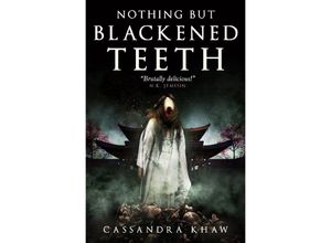 9781803363660 - Nothing But Blackened Teeth - Cassandra Khaw Kartoniert (TB)