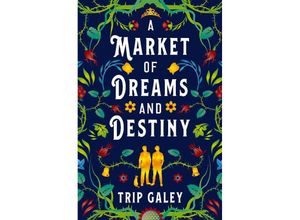 9781803363684 - A Market of Dreams and Destiny - Trip Galey Kartoniert (TB)