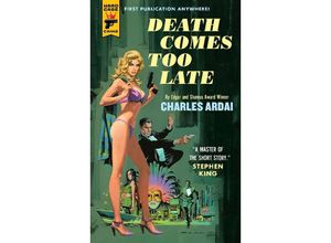 9781803366265 - Death Comes Too Late - Charles Ardai Kartoniert (TB)