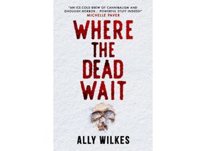 9781803367545 - Where the Dead Wait - Ally Wilkes Kartoniert (TB)