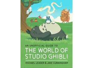 9781803381220 - An Unofficial Guide to the World of Studio Ghibli - Michael Leader Jake Cunningham Gebunden