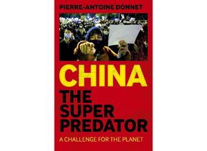 9781803414164 - China the Super Predator - Pierre-Antoine Donnet Kartoniert (TB)