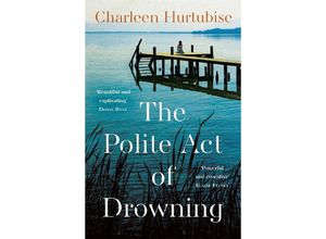 9781804182451 - The Polite Act of Drowning - Charleen Hurtubise Kartoniert (TB)