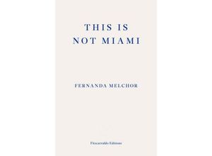 9781804270189 - This is Not Miami - Fernanda Melchor Kartoniert (TB)