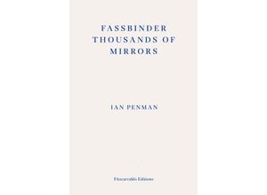 9781804270424 - Fassbinder Thousands of Mirrors - Ian Penman Kartoniert (TB)