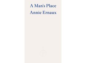 9781804270547 - A Mans Place - Annie Ernaux Taschenbuch