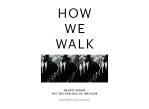 9781804290071 - How We Walk - Matthew Beaumont Gebunden