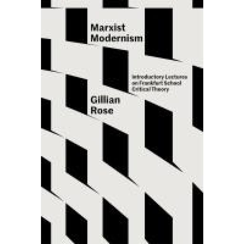 9781804290118 - Rose Gillian Marxist Modernism Introductory Lectures on Frankfurt School Critical Theory