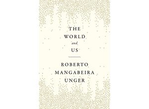 9781804292655 - The World and Us - Roberto Mangabeira Unger Gebunden