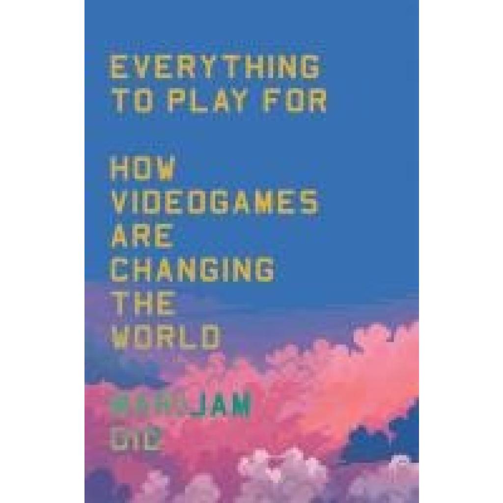 9781804293249 - Did Marijam Everything to Play For How Video Games Are Changing the World