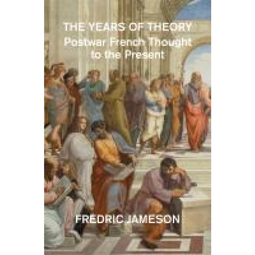 9781804295892 - Jameson Fredric The Years of Theory Postwar French Thought to the Present