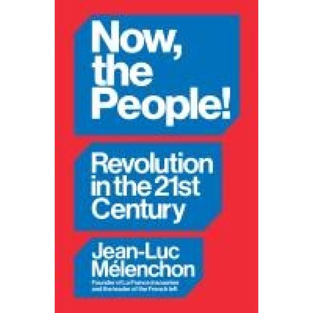 9781804297940 - Mélenchon Jean-Luc Now the People! Revolution in the Twenty-First Century