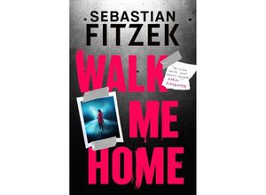 9781804542293 - Walk Me Home - Sebastian Fitzek Kartoniert (TB)