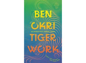 9781804545430 - Tiger Work - Ben Okri Gebunden