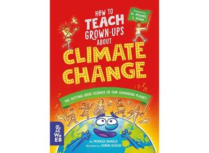 9781804660300 - How to Teach Grown-Ups About Climate Change The cutting-edge science of our changing planet - Patricia Daniels Aaron Blecha Gebunden