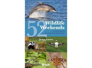 9781804691311 - 52 Wildlife Weekends A Year of British Wildlife-Watching Breaks - James Lowen Kartoniert (TB)