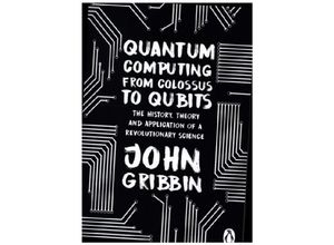 9781804991183 - Quantum Computing from Colossus to Qubits - John Gribbin Kartoniert (TB)