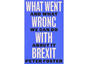 9781805301257 - What Went Wrong With Brexit - Peter Foster Gebunden