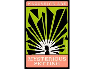 9781805330486 - Mysterious Setting - Kazushige Abe Kartoniert (TB)