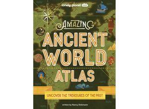 9781837580637 - Lonely Planet Kids   Lonely Planet Kids Amazing Ancient World Atlas 1 - Nancy Dickmann Gebunden