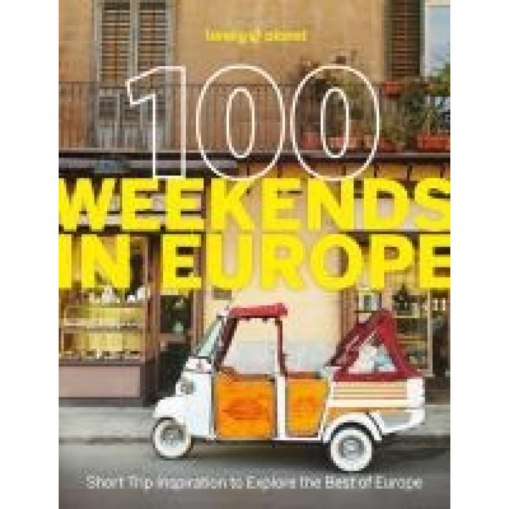 9781837583102 - Planet Lonely Lonely Planet 100 Weekends in Europe