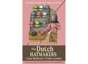 9781837650804 - The Dutch Hatmakers of Late Medieval and Tudor London - Shannon McSheffrey Ad Putter Kartoniert (TB)