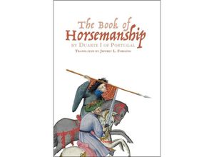 9781837651078 - The Book of Horsemanship by Duarte I of Portugal Kartoniert (TB)