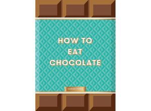 9781837760145 - How to Eat Chocolate - Sarah Ford Gebunden