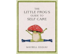 9781837991013 - The Little Frogs Guide to Self-Care - Maybell Eequay Gebunden