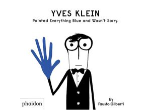 9781838660147 - Yves Klein Painted Everything Blue and Wasn	 Sorry - Gilberti Fausto Gebunden