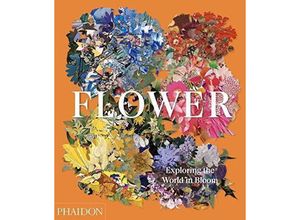 9781838660857 - Flower Exploring the World in Bloom - Phaidon Editors Gebunden