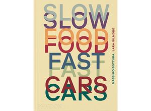 9781838667245 - Slow Food Fast Cars - Massimo Bottura Lara Gilmore Jessica Rosval Gebunden