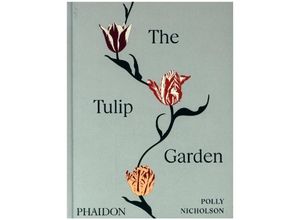 9781838667689 - The Tulip Garden - Polly Nicholson Andrew Montgomery Gebunden